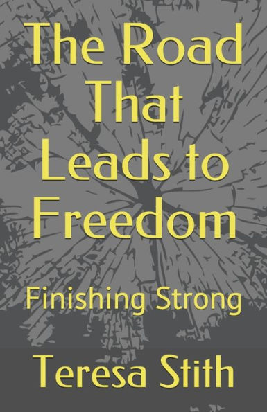 The Road That Leads to Freedom: Finishing Strong