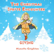 Title: The Christmas Spryte Encounter: Giving, Author: Nanette Crighton