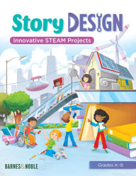 Title: Story Design: Innovative STEAM Projects Grades K-8, Author: SparkNotes