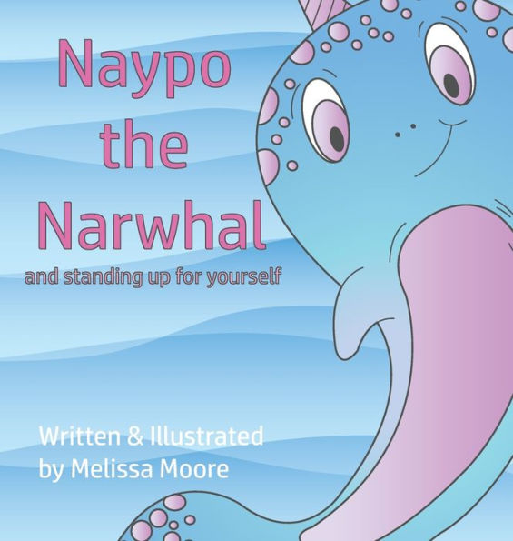 Naypo the Narwhal: and standing up for yourself