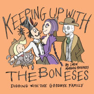 Title: Keeping up with the Boneses: Digging with the Goodbye Family, Author: Lorin Morgan-Richards