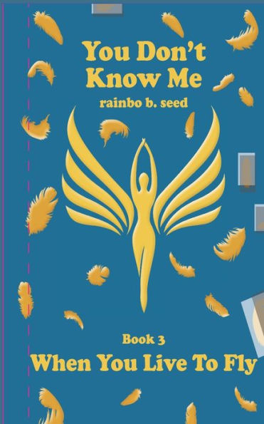 you don't know me Book 3: When You Live To Fly