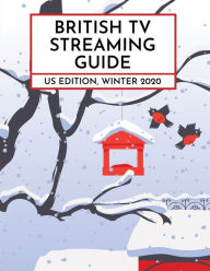 Title: British TV Streaming Guide: US Edition, Winter 2020, Author: David Ford