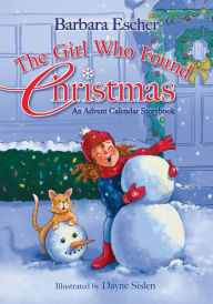 Title: The Girl Who Found Christmas: An Advent Calendar Storybook, Author: Barbara Escher