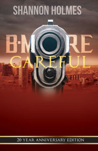 Title: B-More Careful: 20 Year Anniversary Edition, Author: Shannon Holmes