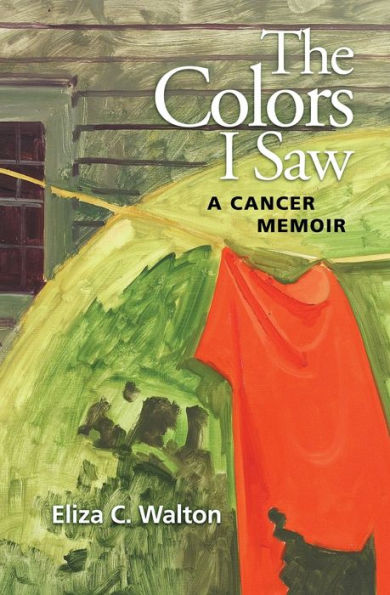 The Colors I Saw: A Cancer Memoir