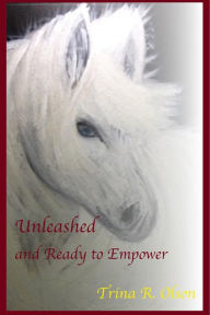 Title: Unleashed and Ready to Empower, Author: Trina Olson