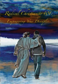 Title: Radical Christianity 101: Empowering Your Disciples, Author: Edith Houghton