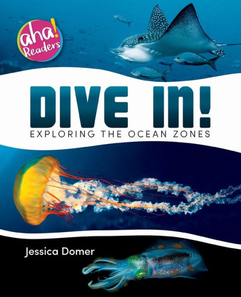 Dive In!: Exploring the Ocean Zones