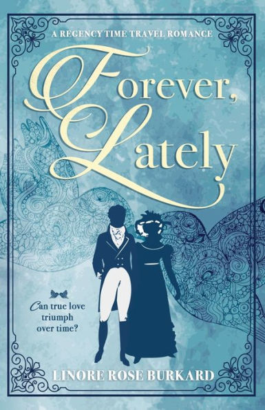 Forever, Lately: A Regency Time Travel Romance