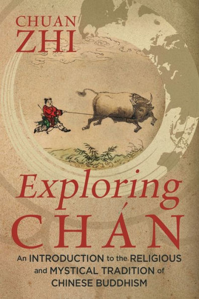 Exploring ChÃ¯Â¿Â½n: An Introduction to the Religious and Mystical Tradition of Chinese Buddhism