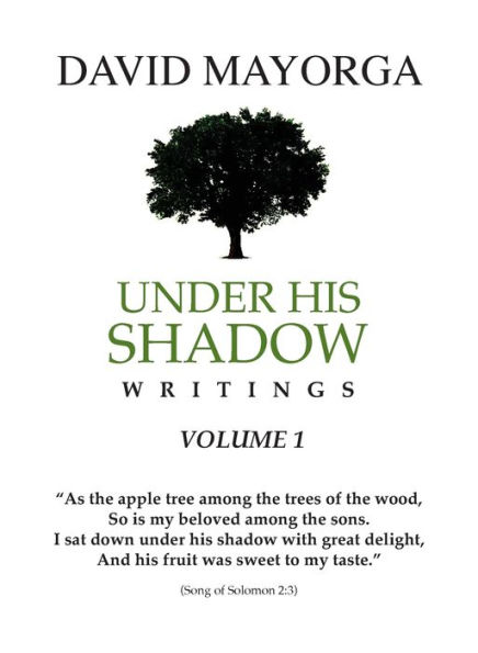Under His Shadow Writings Volume 1