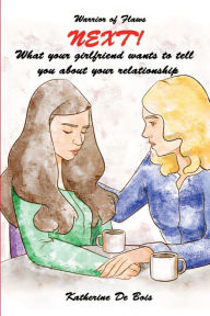 Title: Next!: What your girlfriend wants to tell you about your relationship, Author: Katherine De Bois