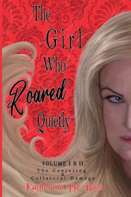 Title: The Girl who Roared Quietly: The Conjuring & Collateral Damage, Author: Katherine De Bois