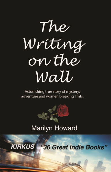 the Writing on Wall: An astonishing true story of mystery, adventure and women breaking limits.