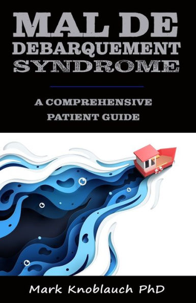 Mal de Debarquement Syndrome: A Comprehensive Patient Guide