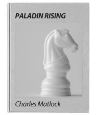 Title: Paladin Rising, Author: Charles Matlock