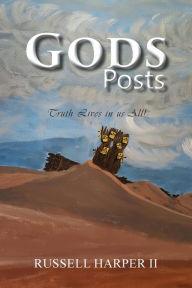 Title: Gods Posts: Truth Lives in us All!, Author: RUSSELL HARPER II