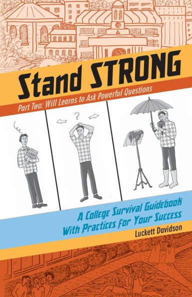 Will Learns to Ask Powerful Questions: A College Survival Guidebook With Practices for Your Success