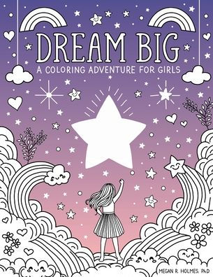 Dream Big: A Coloring Adventure for Girls