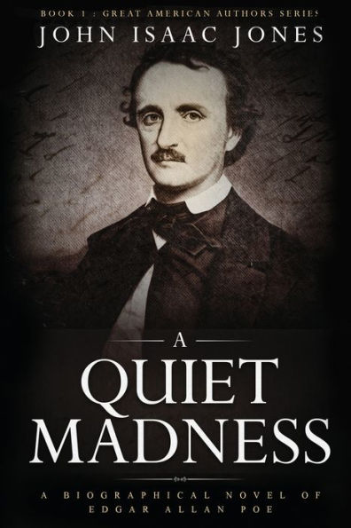 A Quiet Madness: biographical novel of Edgar Allan Poe