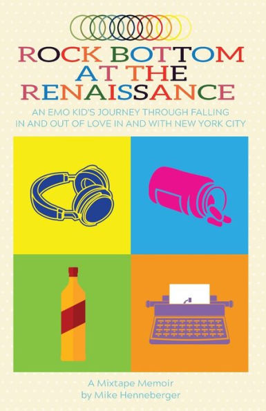 Rock Bottom at the Renaissance: An Emo Kid's Journey Through Falling and Out of Love With New York City