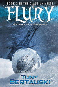 Title: Flury: Journey of a Snowman, Author: Tony Bertauski