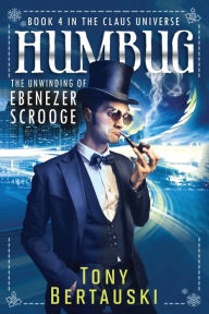 Title: Humbug: The Unwinding of Ebenezer Scrooge, Author: Tony Bertauski