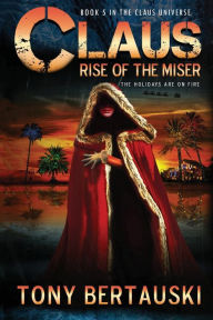 Title: Claus: Rise of the Miser, Author: Tony Bertauski
