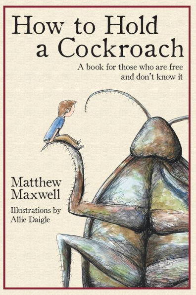 How To Hold A Cockroach: book for those who are free and don't know it
