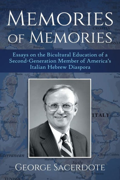Memories of Memories: Essays on the Bicultural Education a Second Generation Member America's Italian Hebrew Diaspora