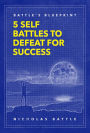 Battle's Blueprint: 5 Self Battles to Defeat for Success