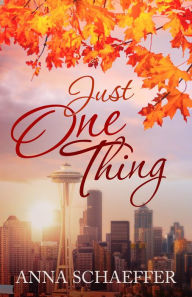 Title: Just One Thing, Author: Anna Schaeffer