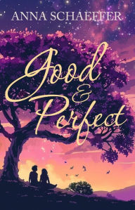 Title: Good & Perfect, Author: Anna Schaeffer