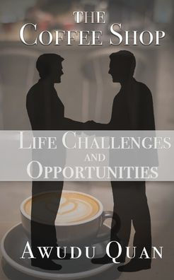 The Coffee Shop: Life Challenges and Opportunities