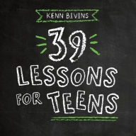 Title: 39 Lessons for Teens, Author: Kenn Bivins