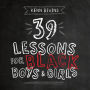 39 Lessons for Black Boys & Girls