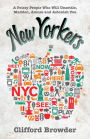 New Yorkers: A Feisty People Who Will Unsettle, Madden, Amuse and Astonish You