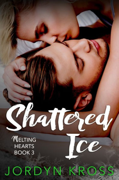 Shattered Ice: Melting Hearts Book 3