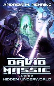 Title: David Massie and the Hidden Underworld, Author: Andrew M Nehring