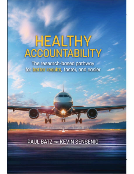 Healthy Accountability: The research-based pathway for better results, faster, and easier
