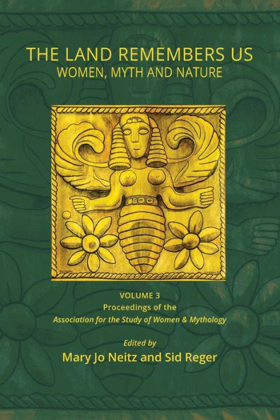 The Land Remembers Us: Women, Myth, and Nature