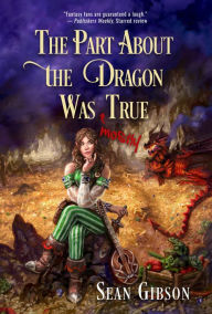 Free book downloads pdf The Part About the Dragon was (Mostly) True by Sean Gibson PDB MOBI CHM English version 9781663524911