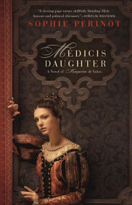 Title: Medicis Daughter, Author: Sophie Perinot