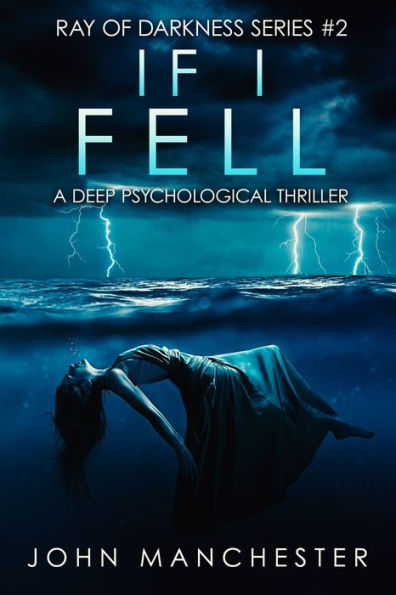 If I Fell: A Psychological Thriller (Ray of Darkness Series 2)