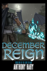 Title: DECEMBER REIGN: Book One of the Lore of Man, Author: Anthony M Hary