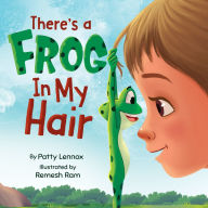 Title: There's a Frog in My Hair: The Adventures of a Boy, a Dog, and a Determined Frog, Author: Patty Lennox
