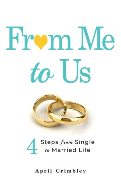 From Me to Us: 4 Steps From Single to Married Life