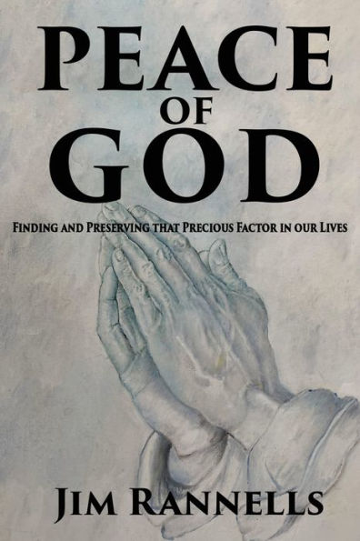 Peace of God: Finding and Preserving that Precious Factor our Lives