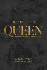 Free download textbooks pdf format The Voice Of A Queen: Unleashing The Power Of Purposeful Words by Chantal Santiago  (English literature)